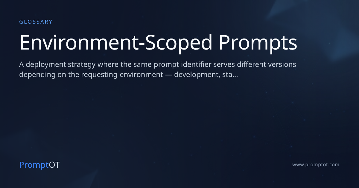 Environment-Scoped Prompts - AI Glossary | PromptOT